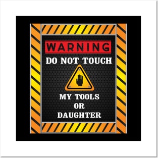 Warning Do Not Touch My Tools or Daughter Funny Dad Gift -  mechanic man father T-shirt -  repairman  gift - Posters and Art